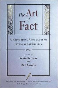 bokomslag Art Of Fact: A Historical Anthology Of Literary Journalism