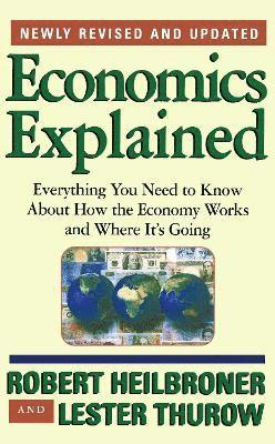 Robert L. Heilbroner, Lester Thurow - Economics Explained, Häftad