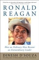 Ronald Reagan: How an Ordinary Man Became an Extraordinary Leader