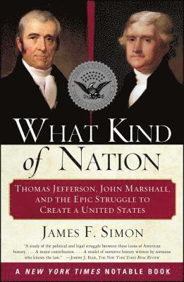 bokomslag What Kind of Nation: Thomas Jefferson, John Marshall, and the Epic Struggle to Create a United States