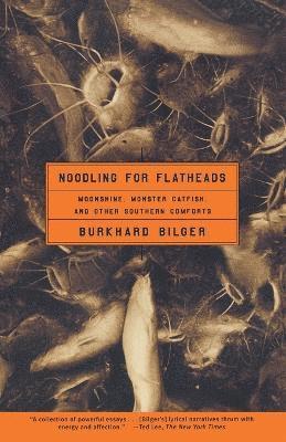 &quot;Noodling for Flatheads: Moonshine, Monster Catfish, and Other Southern Comforts &quot; 1