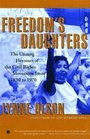 bokomslag Freedom's Daughters: The Unsung Heroines of the Civil Rights Movement from 1830 to 1970