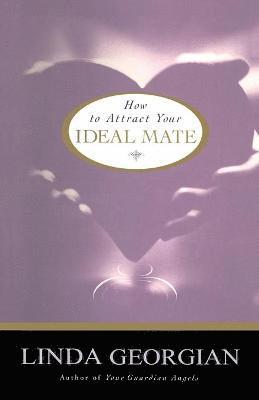 Linda Georgian - How to Attract Your Ideal Mate, Häftad