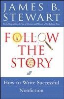 James B. Stewart - Follow the Story: How to Write Successful Nonfiction, Häftad