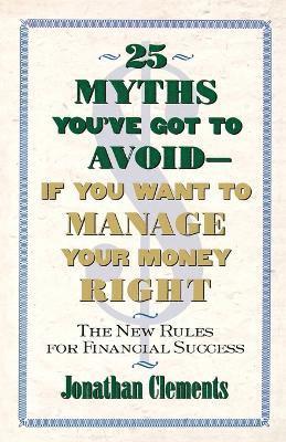 bokomslag 25 Myths You'Ve Got to Avoid-- If You Want to Manage Your Money Right