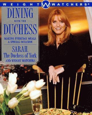 Dining with the Duchess: Making Everyday Meals a Special Occasion 1