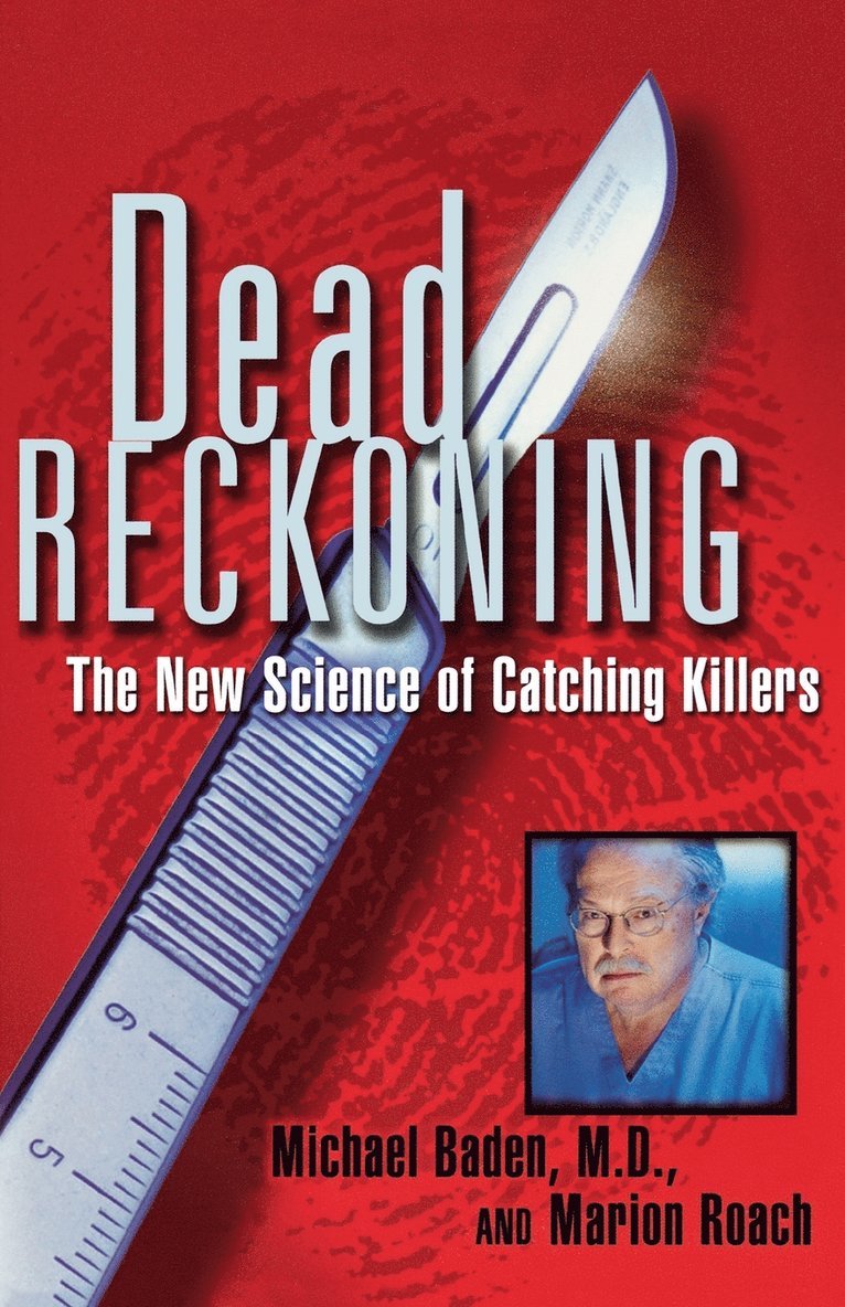 Dead Reckoning: The New Science Of Catching Killers 1