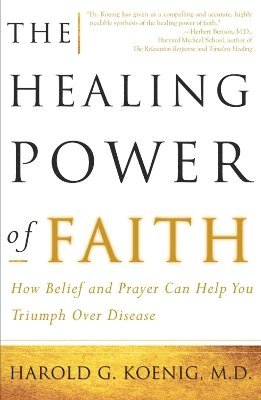 Harold Koenig, Malcolm McConnell - Healing Power of Faith, Häftad