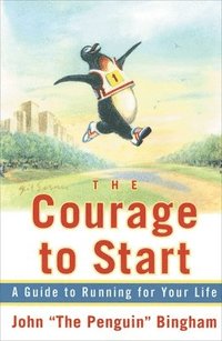 bokomslag The Courage to Start: A Guide to Running for Your Life