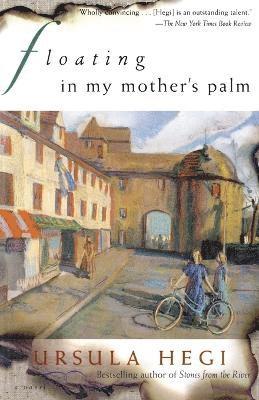 Ursula Hegi - Floating in My Mother's Palm, Häftad