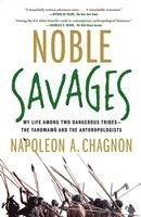 bokomslag Noble Savages: My Life Among Two Dangerous Tribes--The Yanomamo and the Anthropologists