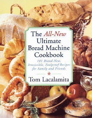 Tom Lacalamita - All New Ultimate Bread Machine Cookbook, Häftad