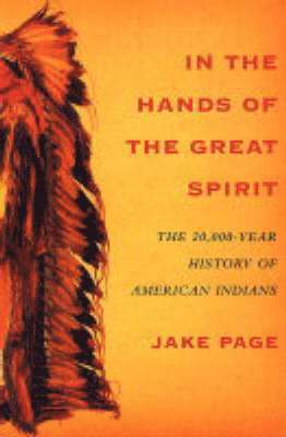 bokomslag In the Hands of the Great Spirit: The 20,000-Year History of American Indians