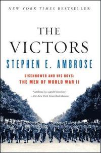 bokomslag The Victors: Eisenhower and His Boys: The Men of World War II