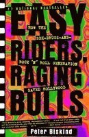 Peter Biskind - Easy Riders Raging Bulls: How the Sex-Drugs-And Rock 'n Roll Generation Saved Hollywood, Häftad