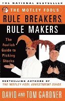 bokomslag Motley Fool's Rule Breakers, Rule Makers: The Foolish Guide to Picking Stocks
