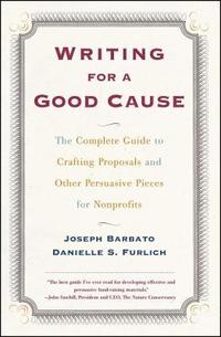 bokomslag Writing for a Good Cause: The Complete Guide to Crafting Proposals and Other Persuasive Pieces for Nonprofits