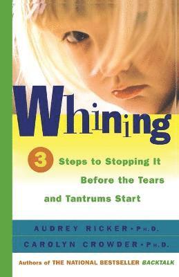 bokomslag Whining: 3 Steps to Stopping it before the Tears and Tantrums Start