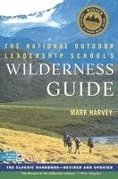 Mark Harvey - The National Outdoor Leadership School's Wilderness Guide: The Classic Handbook, Revised and Updated, Häftad