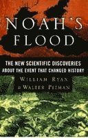 Noah's Flood: The New Scientific Discoveries about the Event That Changed History 1