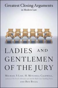 bokomslag Ladies and Gentlemen of the Jury: Greatest Closing Arguments in Modern Law