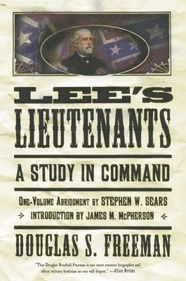 Douglas Southall Freeman - Lee's Lieutenants Third Volume Abridged: A Study in Command, Häftad