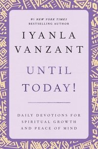 bokomslag Until Today!: Daily Devotions for Spiritual Growth and Peace of Mind