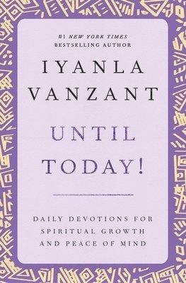 Iyanla Vanzant - Until Today!: Daily Devotions for Spiritual Growth and Peace of Mind, Häftad