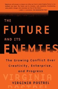 bokomslag &quot;The Future and Its Enemies: The Growing Conflict Over Creativity, Enterprise and Progress &quot;