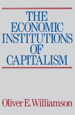 Oliver E. Williamson - Economic Intstitutions of Capitalism, Häftad