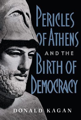Donald Kagan - Pericles Of Athens And The Birth Of Democracy, Häftad