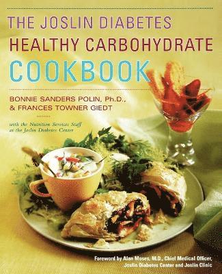 The Joslin Diabetes Healthy Carbohydrate Cookbook / Bonnie Sanders Polin and Frances Towner Giedt, with the Nutrition Services Staff at the Joslin Diabetes Center ; Foreword by Alan C. Moses 1