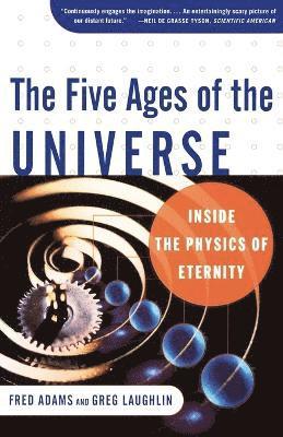 Adams - Five Ages of the Universe: Inside the Physics of Eternity, Häftad