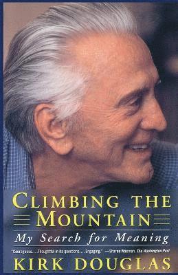 Kirk Douglas - Climbing the Mountain: My Search for Meaning, Häftad