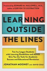 bokomslag Learning Outside the Lines: Two Ivy League Students with Learning Disabilities and ADHD Give You the Tools for Academic Success and Educational Revolu