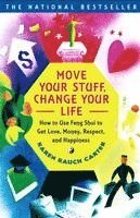 bokomslag Move Your Stuff, Change Your Life: How to Use Feng Shui to Get Love, Money, Respect, and Happiness