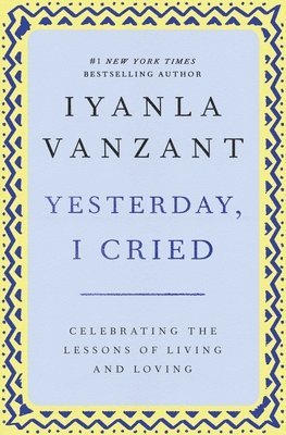 'Yesterday, I Cried: Celebrating The Lessons Of Living And Loving ' 1