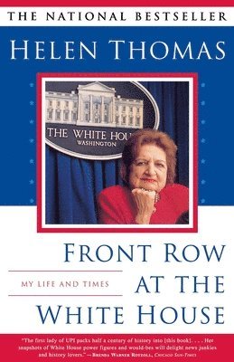 Helen Thomas - Front Row at the White House: My Life and Times, Häftad
