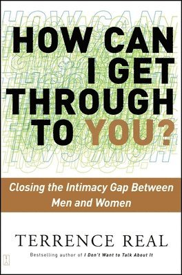 bokomslag How Can I Get Through to You?: Closing the Intimacy Gap Between Men and Women