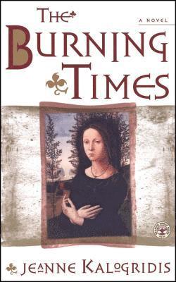 Jeanne Kalogridis - Burning Times: A Novel of Medieval France, Häftad