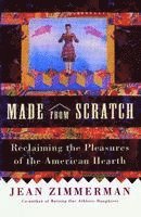 bokomslag Made from Scratch: Reclaiming the Pleasures of the American Hearth