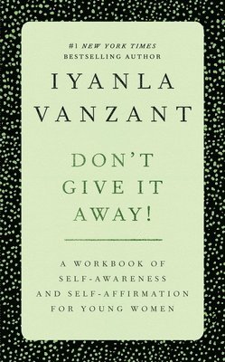 bokomslag Don't Give It Away!: A Workbook of Self-Awareness and Self-Affirmations for Young Women