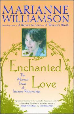 Marianne Williamson - Enchanted Love: The Mystical Power of Intimate Relationships, Häftad