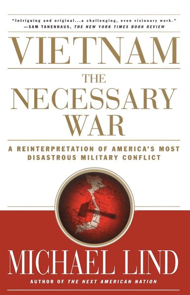 bokomslag Vietnam the Necessary War: A Reinterpretation of America's Most Disastrous Military Conflict