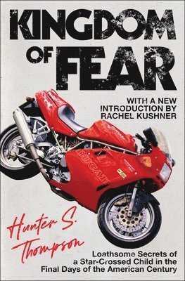 THOMPSON S H, Hunter S. Thompson, Rachel Kushner, Hunter S Thompson - Kingdom of Fear, Häftad