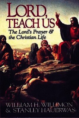 Stanley Hauerwas, William H. Willimon, Scott C Saye - Lord, Teach Us, Häftad