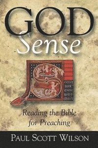 bokomslag God Sense: Reading the Bible for Preaching