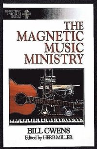 bokomslag The Magnetic Music Ministry: Ten Productive Goals (Effective Church Series)