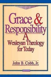 bokomslag Grace & Responsibility: A Wesleyan Theology for Today