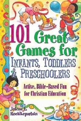 101 Great Games for Infants, Toddlers and Preschoolers 1